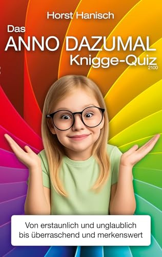 Das anno dazumal Knigge-Quiz 2100: Von erstaunlich und unglaublich bis überraschend und merkenswert
