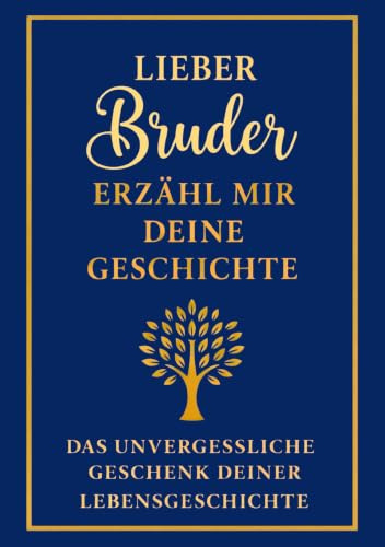 Lieber Bruder, erzähl mir deine Geschichte: Ein persönliches Erinnerungsbuch für deinen Bruder – zum Ausfüllen, Verschenken und Bewahren eurer gemeinsamen Lebensgeschichte