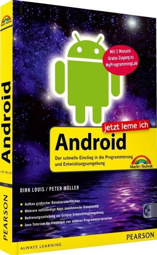 Jetzt lerne ich Android - Jetzt lerne ich Android. Der schnelle Einstieg in die Programmierung und Entwicklungsumgebung: Der schnelle Einstieg in die ... 3 Monaten Gratiszugang zu MyProgrammingLab