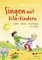 Singen mit Kita-Kindern - Lieder | Spiele | Praxistipps: 0-7 Jahre (Chorissimo!)