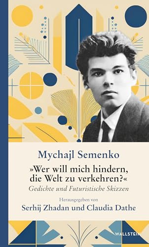 »Wer will mich hindern, die Welt zu verkehren?«: Gedichte und futuristische Skizzen (Ukrainische Bibliothek)