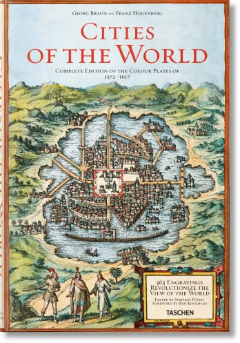 Braun/Hogenberg. Cities of the World: 363 Engravings Revolutionize the View of the World Complete Edition of The Colour Plates of 1572-1617 (Fantastic Price)