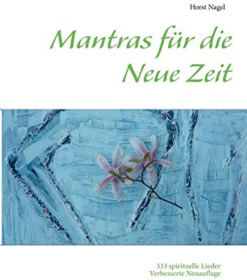 Mantras für die Neue Zeit: 333 spirituelle Lieder