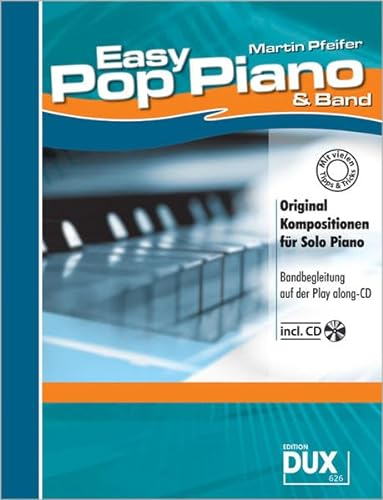 Easy Pop Piano & Band: 15 leicht gesetzte Pop-Kompositionen für Solo Piano.