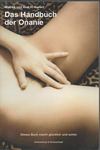 Handbuch der Onanie: Dieses Buch macht glücklich und schön