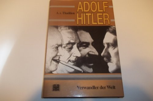 Adolf Hitler: Verwandler der Welt
