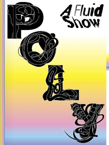 POLY.: A Fluid Show