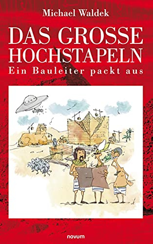 Das große Hochstapeln: Ein Bauleiter packt aus