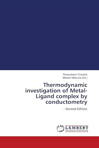 Thermodynamic investigation of Metal-Ligand complex by conductometry: - Second Edition