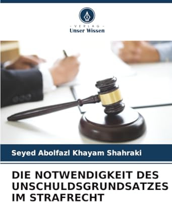 DIE NOTWENDIGKEIT DES UNSCHULDSGRUNDSATZES IM STRAFRECHT