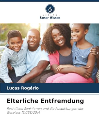 Elterliche Entfremdung: Rechtliche Sanktionen und die Auswirkungen des Gesetzes 13.058/2014