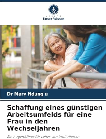 Schaffung eines günstigen Arbeitsumfelds für eine Frau in den Wechseljahren: Ein Augenöffner für Leiter von Institutionen