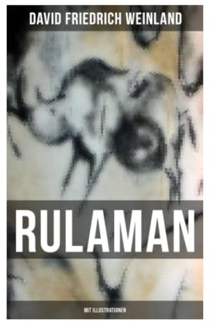 RULAMAN (Mit Illustrationen): Illustrierter Steinzeitroman auf der Schwäbischen Alb: Höhlenbewohner, Rentierjagd und Urgeschichte