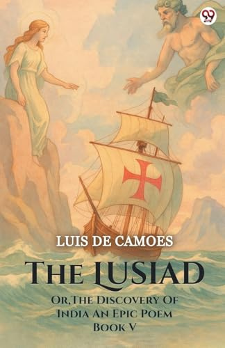 The Lusiad Or, The Discovery Of India An Epic Poem Book V