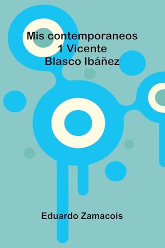 Mis Contemporaneos; 1 Vicente Blasco Ibáñez