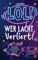 LOL: Wer lacht, verliert!: Das LOL-Spiel für Teenager mit 250 genialen Aktivitäten, Witzen und Spielen zum Mitmachen | Die beliebte Nicht-Lachen-Challenge
