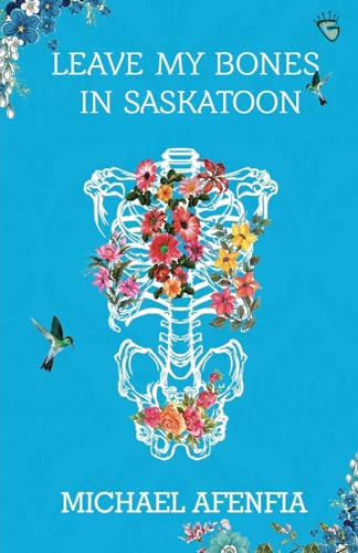 Leave My Bones in Saskatoon