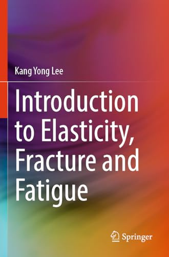 Introduction to Elasticity, Fracture and Fatigue