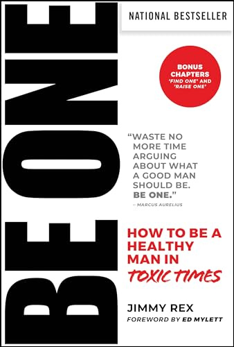 BE ONE: How to Be a Healthy Man in Toxic Times