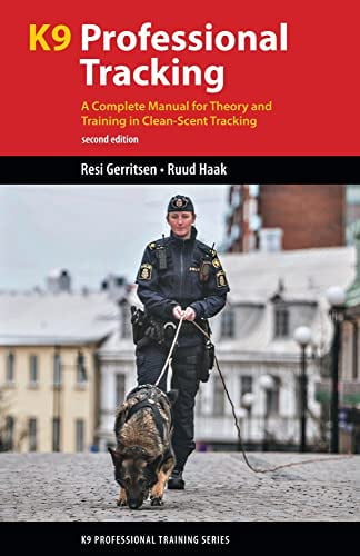 K9 Professional Tracking: A Complete Manual for Theory and Training in Clean-Scent Tracking (K9 Professional Training)