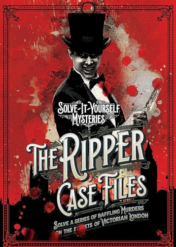 The Ripper Case Files: Solve a series of baffling murders on the streets of Victorian London (Solve-it-Yourself Mysteries)