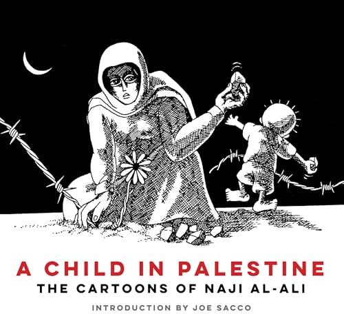 A Child in Palestine: The Cartoons of Naji al-Ali