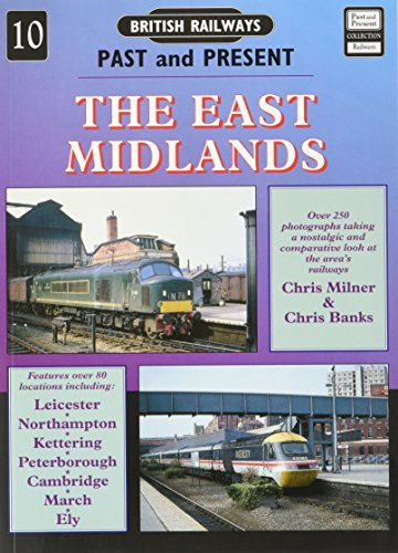 British Railways Past and Present: The East Midlands (British Railways Past and Present)