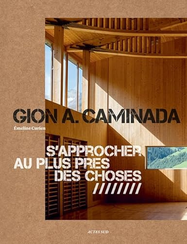 Gion A. Caminada: S'approcher au plus près des choses