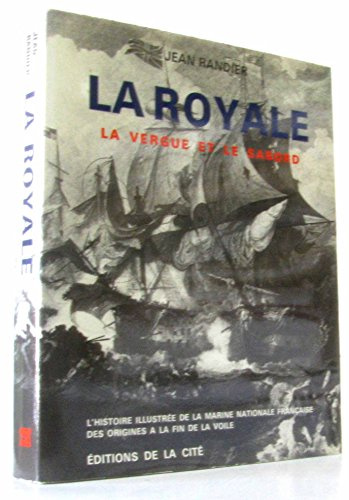 La Royale : L'histoire illustrée de la marine nationale française du lendemain de la Grande guerre à nos jours