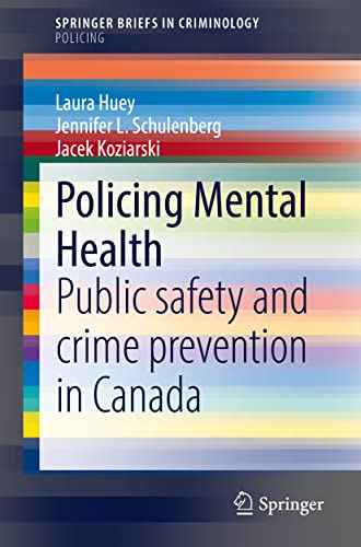 Policing Mental Health: Public safety and crime prevention in Canada (SpringerBriefs in Policing)