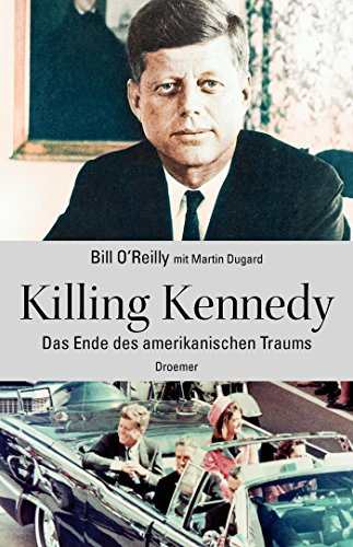 Killing Kennedy: Das Ende des amerikanischen Traums