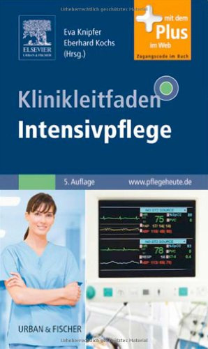 Klinikleitfaden Intensivpflege: mit www.pflegeheute.de - Zugang: Mit dem Plus im Web. Zugangscode im Buch