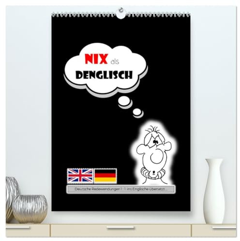Nix als DENGLISCH (hochwertiger Premium Wandkalender 2026 DIN A2 hoch), Kunstdruck in Hochglanz: Ein TYPO-Kalender mit deutschen Redewendungen 1 : 1 ins Englische übersetzt ... (CALVENDO Spass)