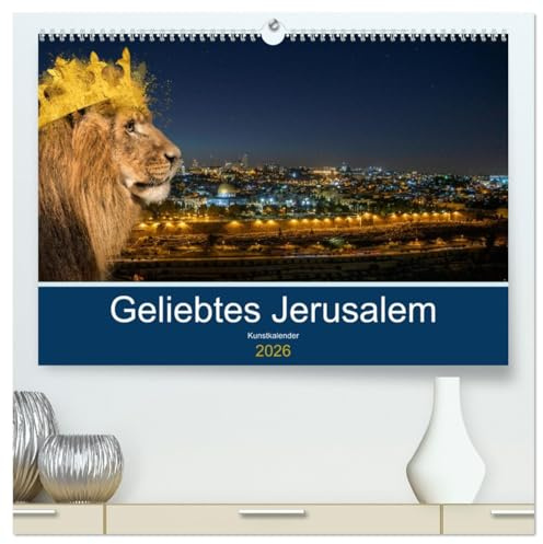 Geliebtes Jerusalem (hochwertiger Premium Wandkalender 2026 DIN A2 quer), Kunstdruck in Hochglanz: Ein Monatsbegleiter für alle, die die heilige ... lieben und für sie beten (CALVENDO Kunst)