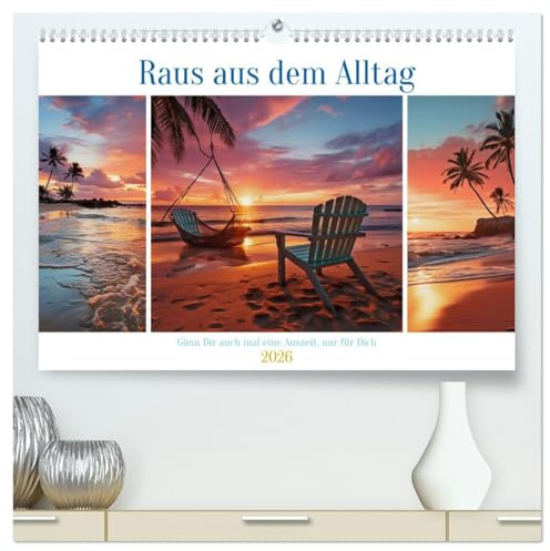 Raus aus dem Alltag (hochwertiger Premium Wandkalender 2026 DIN A2 quer), Kunstdruck in Hochglanz: Auszeit für die Seele ist eine Gelegenheit, sich ... sich selbst zu nehmen. (CALVENDO Gesundheit)