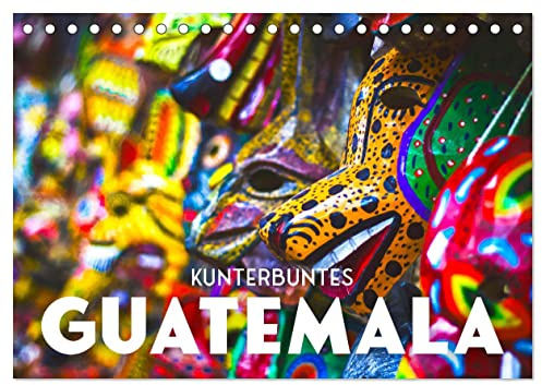 Kunterbuntes Guatemala (Tischkalender 2026 DIN A5 quer), CALVENDO Monatskalender: Pura Vida in Guatemala! (CALVENDO Orte)