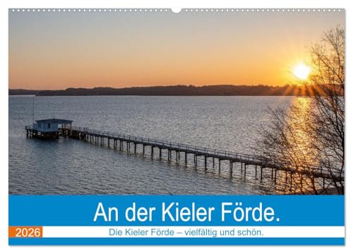 An der Kieler Förde (Wandkalender 2026 DIN A2 quer), CALVENDO Monatskalender: Die Kieler Förde - vielfältig und schön. (CALVENDO Orte)