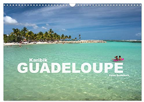 Karibik - Guadeloupe (Wandkalender 2026 DIN A3 quer), CALVENDO Monatskalender: Ein karibischer Traum wie aus dem Bilderbuch: Guadeloupe (CALVENDO Orte)
