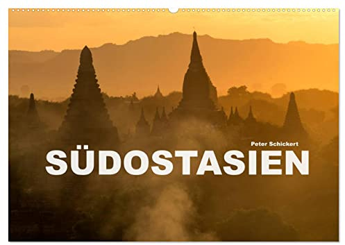 Südostasien (Wandkalender 2026 DIN A2 quer), CALVENDO Monatskalender: Die ganze Vielfalt Südostasiens in einem Kalender vom Reisefotografen Peter Schickert (CALVENDO Orte)