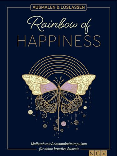 Rainbow of Happiness | Ausmalen und loslassen: Malbuch mit Achtsamkeitsimpulsen für deine kreative Auszeit