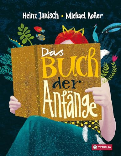 Das Buch der Anfänge: 33 Einladungen zum Weiterdenken. Auf jeder Seite eine ganze Geschichte – 33 Sätze und Bilder, die zum Fabulieren, Erzählen, Fantasieren und Träumen anregen
