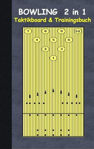 Bowling 2 in 1 Taktikboard und Trainingsbuch: Taktikbuch für Trainer und Spieler, Spielstrategie, Training, Gewinnstrategie, Sport, Technik, Übungen, ... Trainer, Coach, Coaching Anweisungen, Taktik