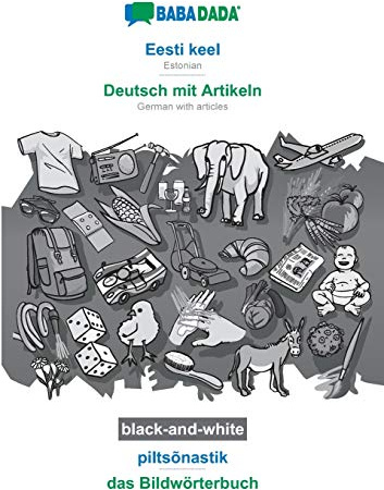 Eesti keel - Deutsch mit Artikeln, piltsõnastik, BW: BABADADA Estonian - German with articles, visual dictionary, BW