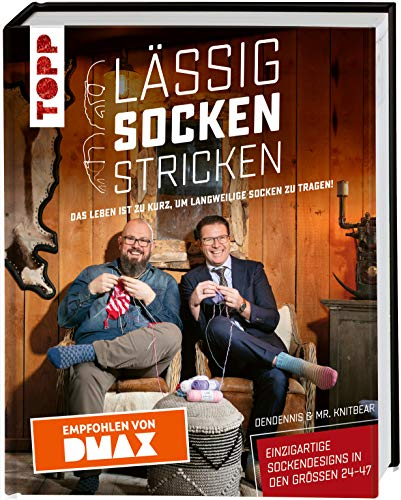 Lässig Socken stricken mit Dendennis und Mr. Knitbear. Das Leben ist zu kurz, um langweilige Socken zu tragen!: Einzigartige Sockendesigns in den Größen 24-47- Empfohlen von DMAX