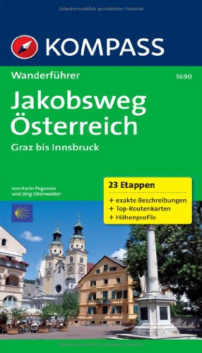 Jakobsweg Österreich: Graz - Innsbruck: Wanderführer mit Tourenkarten und Höhenprofilen (KOMPASS Wanderführer, Band 5690)