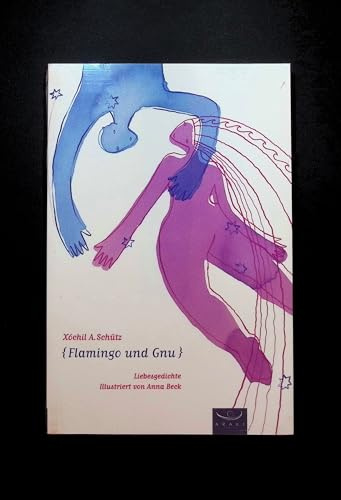 Flamingo und Gnu: Liebesgedichte