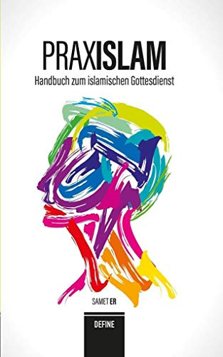 Praxislam: Handbuch zum Islamischen Gottesdienst
