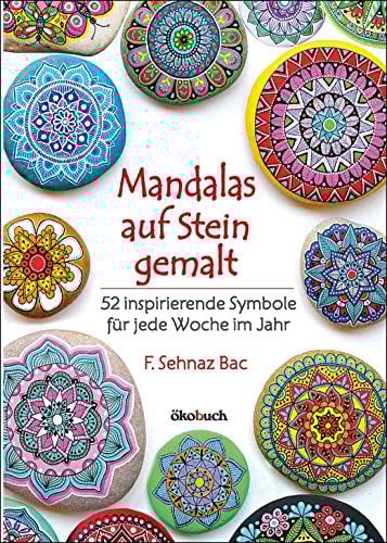 Mandalas auf Stein gemalt: 52 inspirierende Symbole für jede Woche im Jahr