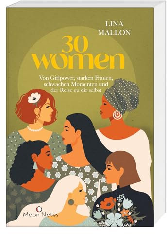 30 Women: Von Girlpower, starken Frauen, schwachen Momenten und der Reise zu dir selbst. Inspirierende Geschichten von 30 Frauen und persönliche ... der Bestseller-Autorin (30 Thoughts)