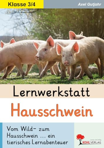 Lernwerkstatt Hausschwein | Sachunterricht Grundschule Klasse 3–4 | Vom Wild- zum Hausschwein | Kopiervorlagen Nutztiere Bauernhof Tierhaltung | ... Hausschwein ... ein tierisches Lernabenteuer